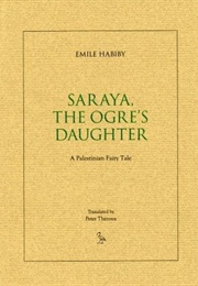 Saraya, the Ogre's Daughter (Emile Habiby)