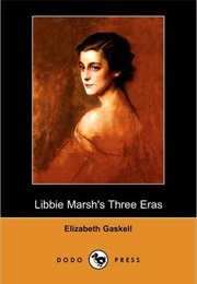 Libbie Marsh&#39;s Three Eras (Elizabeth Gaskell)
