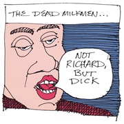 The Dead Milkmen - Not Richard, but Dick