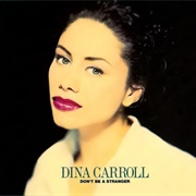 Don&#39;t Be a Stranger - Dina Carroll