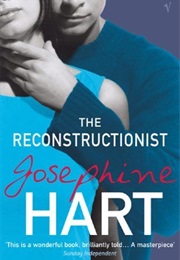The Reconstructionist (Josephine Hart)