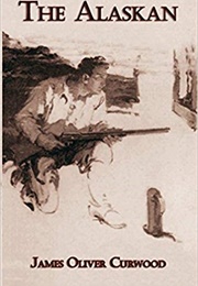 The Alaskan (James Oliver Curwood)