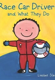 Race Car Drivers and What They Do (Leisbet Slegers)