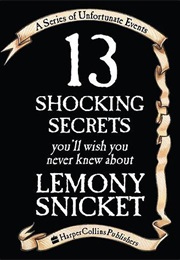 13 Shocking Secrets You'll Wish You Never Knew About Lemony Snicket (Lemony Snicket)