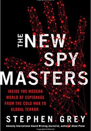 The New Spymasters (Stephen Grey)