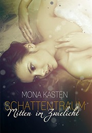 Schattentraum Mitten Im Zwielicht (Mona Kasten)