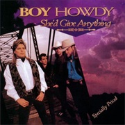 She'd Give Anything - Boy Howdy