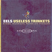 Eels - Useless Trinkets - B-Sides, Soundtracks, Rarities & Unreleased - 1996-2006