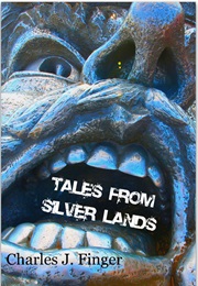 Tales From Silver Lands (Charles Finger)