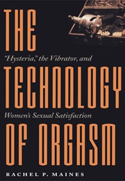 The Technology of Orgasm (Rachel Maines)