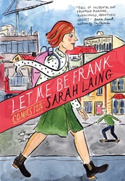Let Me Be Frank: Comics 2010-2019 (Sarah Laing)