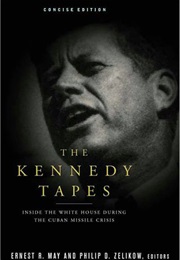 The Kennedy Tapes: Inside the White House During the Cuban Missile Crisis (Ernest R. May; Philip D. Zelikow)