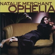 Natalie Merchant - Ophelia