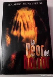 Lo Peor Del Horror (Eduardo Monteverde)