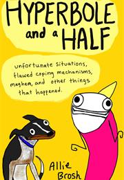 Hyperbole and a Half (Allie Brosh)