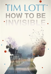 How to Become Invisible (Tim Lott)