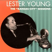 The "Kansas City" Sessions - Young, Lester