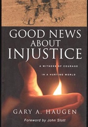 Good News About Injustice (Gary Haugen)