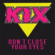 Don't Close Your Eyes - Kix