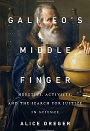 Galileo&#39;s Middle Finger (Alice Dreger)