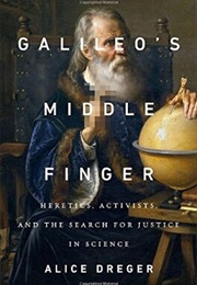 Galileo's Middle Finger (Alice Dreger)