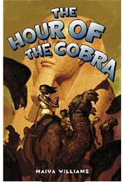 The Hour of the Cobra (Maiya Williams)