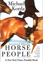 Horse People: Scenes From the Riding Life (Michael Korda)