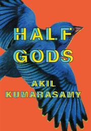 Half Gods (Akil Kumarasamy)