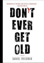 Don&#39;t Ever Get Old (Daniel Friedman)