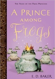 A Prince Among Frogs (E.D. Baker)