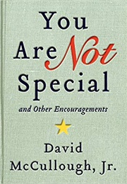 You Are Not Special and Other Encouragements (David McCullough Jr.)