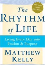 The Rhythm of Life (Matthew Kelly)