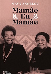 Mamãe & Eu & Mamãe (Maya Angelou)