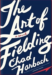 Wisconsin: The Art of Fielding (Chad Harbach)