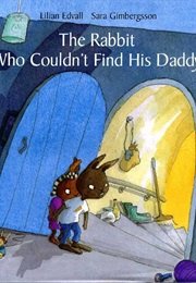 The Rabbit Who Couldn't Find His Daddy (Lilian Edvall)