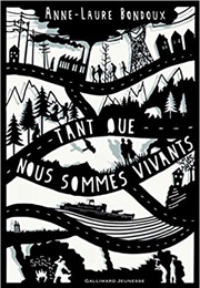 Tant Que Nous Sommes Vivants (Anne-Laure Bondoux)