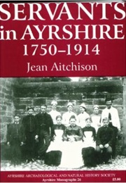 Servants in Ayrshire 1750-1914 (Jean Aitchison)