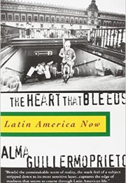 The Heart That Bleeds (Alma Guillermoprieto)