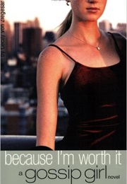 Gossip Girl: Because I'm Worth It (Cecily Von Ziegesar)