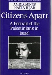 Citizens Apart: A Portrait of the Palestinians in Israel (Amina Minns &amp; Nadia Hijab)