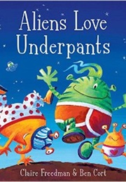 Aliens Love Underpants (Claire Freedman)