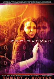 WWW: Wonder (WWW #3) (Robert J. Sawyer)