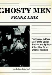 Ghosty Men: The Strange but True Story of the Collyer Brothers (Franz Lidz)