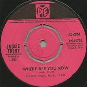 Where Are You Now (My Love) - Jackie Trent