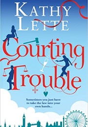 Courting Trouble (Kathy Lette)