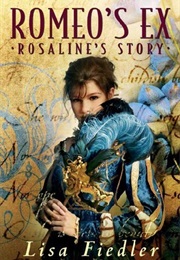 Romeo&#39;s Ex: Rosaline&#39;s Story (Lisa Fiedler)