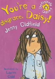 You're a Disgrace, Daisy! (Jenny Oldfield)