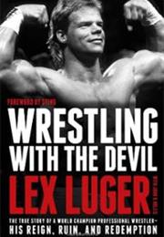 Lex Lugar: Wrestling With the Devil
