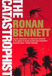 The Catastrophist (Ronan Bennett)