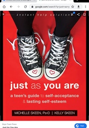 Just as You Are: A Teen&#39;s Guide to Self-Acceptance and Lasting Self-Esteem (Michelle Skeen and Kelly Skeen)